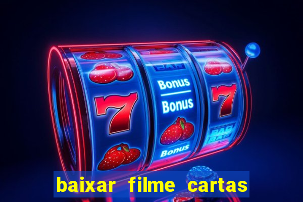 baixar filme cartas para deus dublado